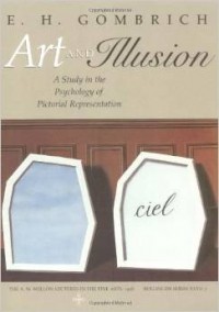 E. H. Gombrich - Art and Illusion: A Study in the Psychology of Pictorial Representation (The A. W. Mellon Lectures in the Fine Arts)