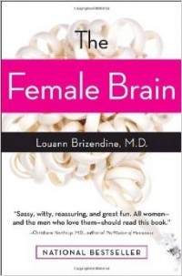 Louann Brizendine - Female Brain, the