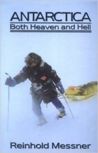 Reinhold Messner - Antarctica: Both Heaven and Hell