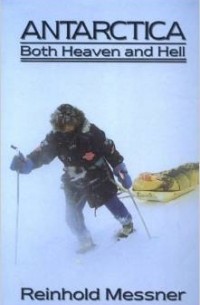 Reinhold Messner - Antarctica: Both Heaven and Hell