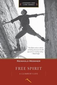 Reinhold Messner - Free Spirit: A Climber's Life