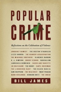 Билл Джеймс - Popular Crime: Reflections on the Celebration of Violence