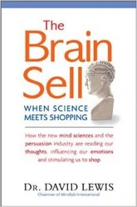 Дэвид Льюис - The Brain Sell: When Science Meets Shopping