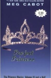 Meg Cabot - The Princess Diaries, Volume IV and a Half: Project Princess