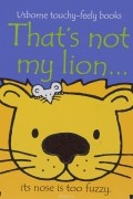 Фиона Уотт - That&#039;s Not My Lion...