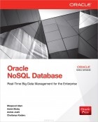  - Oracle NoSQL Database: Real-Time Big Data Management for the Enterprise