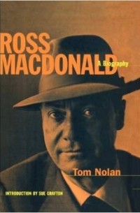 Tom Nolan - Ross MacDonald: A Biography