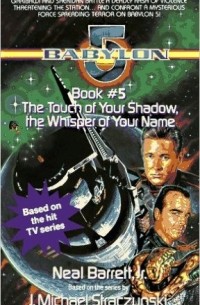 Neil Barrett Jr. - Touch of Your Shadow the Whisper of Your Name: Babylon 5, Book #5