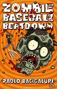 Paolo Bacigalupi - Zombie Baseball Beatdown