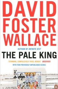 David Foster Wallace - The Pale King