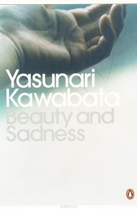 Yasunari Kawabata - Beauty and Sadness