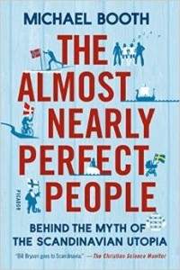 Майкл Бут - The Almost Nearly Perfect People: Behind the Myth of the Scandinavian Utopia