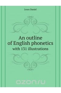 Дэниел Джонс - An outline of English phonetics