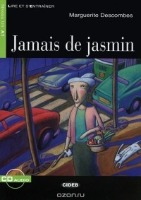 Marguerite Descombes - Jammais de Jasmin: Niveau Un A1 (+ CD)