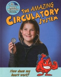 John Burstein - The Amazing Circulatory System: How Does My Heart Work?