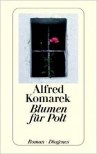 Альфред Комарек - Blumen für Polt.