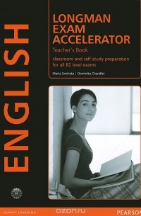  - Longman Exam Accelerator: Teacher's Book: Classroom and Self-Study Preparation for All B2 Level Exams