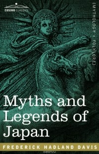 Ф. Хэдленд Дэвис - Myths and Legends of Japan