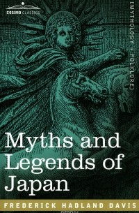 Ф. Хэдленд Дэвис - Myths and Legends of Japan