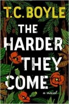 T. C. Boyle - The Harder They Come