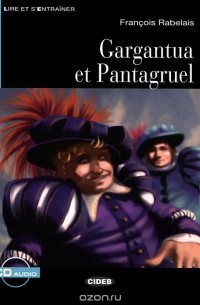 Франсуа Рабле - Gargantua et Pantagruel: Niveau Deux A2 (+ CD)