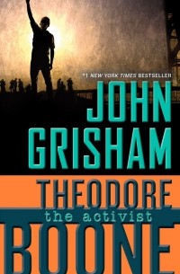 John Grisham - Theodore Boone: The Activist