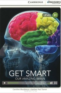  - Get Smart : Our Amazing Brain: Level B1