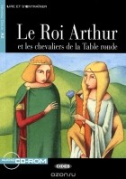  - Le Roi Arthur: Niveau Deux A2 (+ CD)