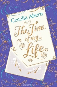 Cecelia Ahern - The Time of my Life