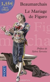 Пьер-Огюстен Карон де Бомарше - Le Mariage de Figaro