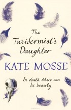 Kate Mosse - The Taxidermist's Daughter