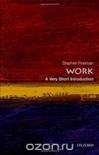  - Work: A Very Short Introduction (Very Short Introductions)