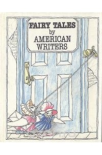 без автора - Fairy Tales by American Writers / Американская литературная сказка (на английском языке) (сборник)