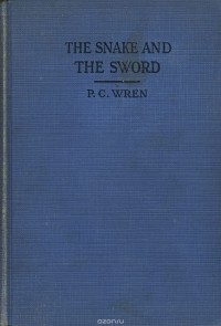 Percival Christopher Wren - The Snake and the Sword