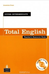 Araminta Crace - Total English: Upper-Intermediate: Teacher's Resource Book (+ CD-ROM)