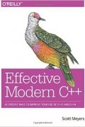 Scott Meyers - Effective Modern C++: 42 Specific Ways to Improve Your Use of C++11 and C++14