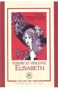 Tendre et violente Elisabeth