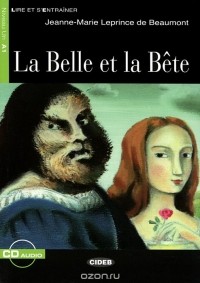 Жанна-Мари Лепренс де Бомон - La Belle et la Bete: Niveau Un A1 (+ CD)