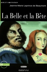 Жанна-Мари Лепренс де Бомон - La Belle et la Bete: Niveau Un A1 (+ CD)