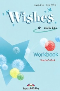  - Wishes: Level B2.2: Teacher's Book