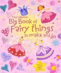  - Big Book of Fairy Things to Make and Do