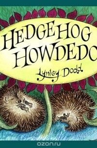 Lynley Dodd - Hedgehog Howdedo