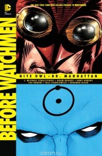 Дж. Майкл Стражински - Before Watchmen: Nite Owl. Dr. Manhattan (сборник)
