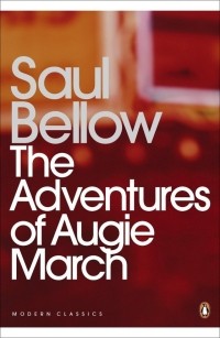 Saul Bellow - The Adventures of Augie March