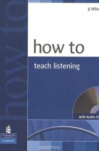 JJ Wilson - How to Teach Listening (+ CD-ROM)
