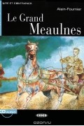 Анри Ален-Фурнье - Le Grand Meaulnes: Niveau deux A2 (+ CD)