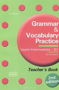 H. Q. Mitchell - Grammar & Vocabulary Practice: Upper-Intermediate - B2: Teacher's Book
