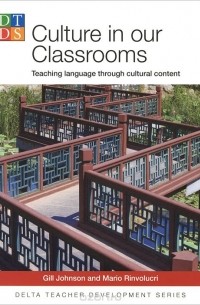  - Delta Teacher Development: Culture Our Classroom: Teaching Language Through Cultural Content