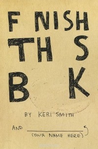 Keri Smith - Finish This Book