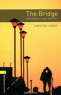 Christine Lindop - The Bridge and Other Love Stories